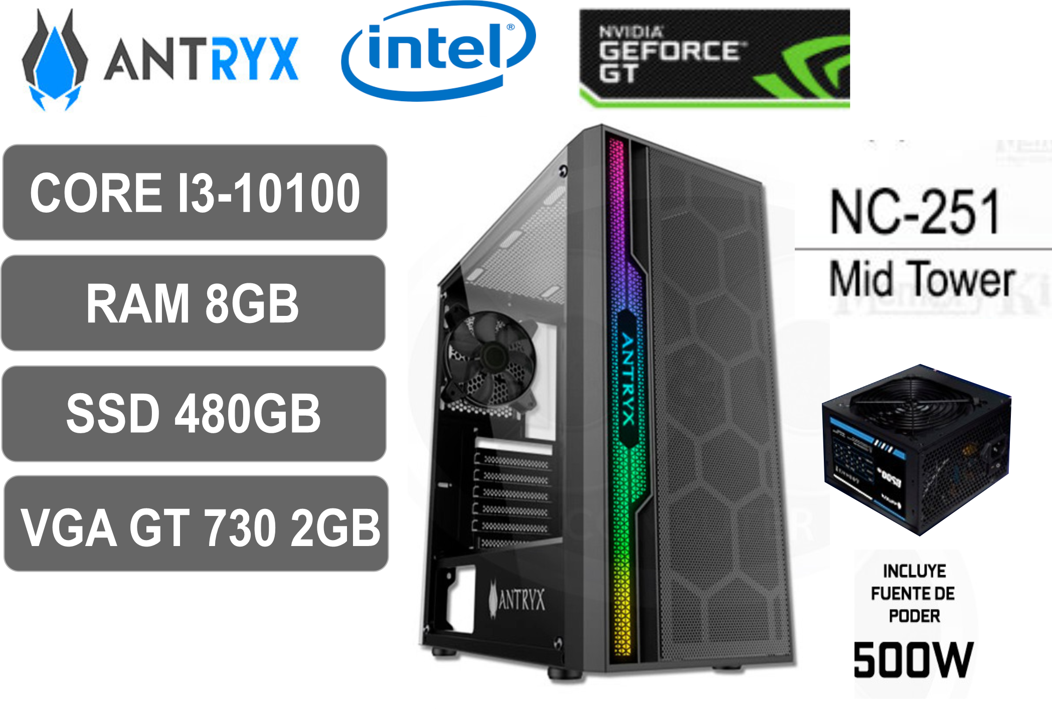  CPU ANTRIX INTEL CORE i3 10100 10G, RAM 8GB DDR4, DISCO SOLIDO SSD 480GB, VGA GEFROCE GT 730 2GB ,FUENTE DE PODER 500 WATT,
